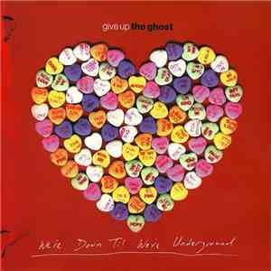 Give Up The Ghost - We're Down Til We're Underground album