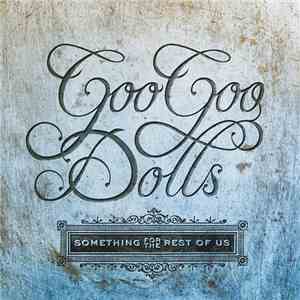 Goo Goo Dolls - Something For The Rest Of Us album