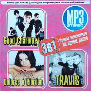 Good Charlotte + Dolores O Riordan + Travis - MP3 Stereo 3В1 Лучшие Исполнители На Одном Диске album