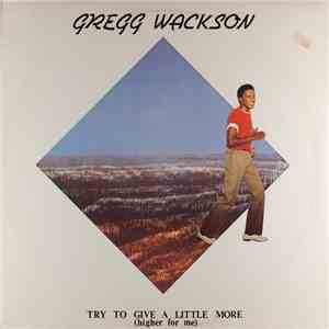 Gregg Wackson - Try To Give A Little More (Higher For Me) album