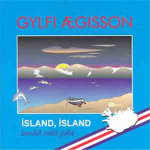 Gylfi Ægisson - Ísland, Ísland Landið Mitt Góða album