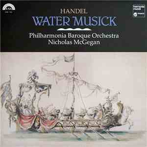 Handel, Philharmonia Baroque Orchestra, Nicholas McGegan - Water Musick album