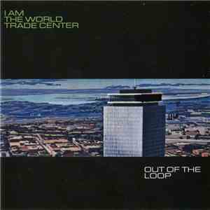 I Am The World Trade Center - Out Of The Loop album