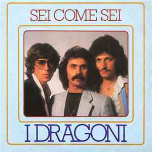 I Dragoni - Sei Come Sei album