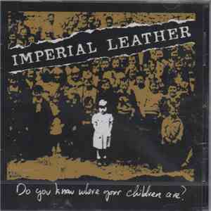 Imperial Leather - Do You Know Where Your Children Are? album
