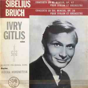 Ivry Gitlis, Sibelius, Bruch, Jascha Horenstein, Pro Musica Orchestra, Vienna - Concerto En Ré Mineur Op.47 Pour Violon Et Orchestre - Concerto En Sol Mineur Op.26 Pour Violon Et Orchestre album