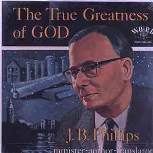 J. B. Phillips - The True Greatness Of God album