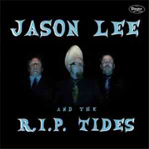 Jason Lee And The R.I.P. Tides - Jason Lee And The R.I.P. Tides album