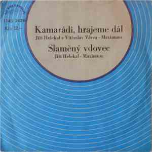 Jiří Helekal A Vítězslav Vávra - Maximum - Kamarádi, Hrajeme Dál / Slaměný Vdovec album