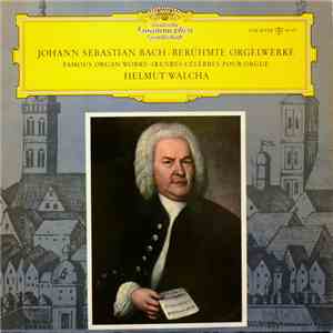 Johann Sebastian Bach – Helmut Walcha - Berühmte Orgelwerke album