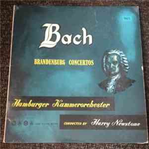 Johann Sebastian Bach, Hamburg Chamber Orchestra Conducted By Harry Newstone - Brandenburg Concertos No.s 4, 5 & 6 album