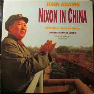 John Adams, Alice Goodman, Orchestra Of St. Luke's, Edo de Waart - Nixon In China (An Opera In Three Acts) album