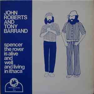 John Roberts  & Tony Barrand - Spencer The Rover Is Alive And Well And Living In Ithaca album