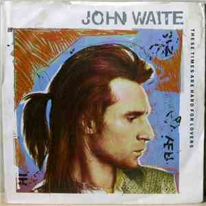 John Waite - These Times Are Hard For Lovers album