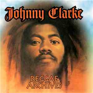Johnny Clarke - Reggae Archives album