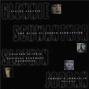 Joseph Schwantner, Evelyn Glennie, Leonard Slatkin, Vernon E. Jordan, JR. - The Music Of Joseph Schwantner album