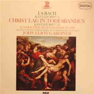 J.S. Bach – The Monteverdi Choir, The English Baroque Soloists, John Eliot Gardiner - Kantate BWV 4 - Christ lag in Todesbanden - Kantate BWV 131 - Aus der Tiefe rufe ich, Herr, zu dir album