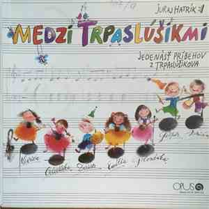 Juraj Hatrík - Medzi Trpaslúšikmi- Jedenásť Príbehov Z Trpaslúšikova album