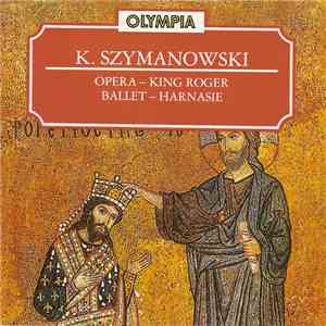 Karol Szymanowski - Opera - King Roger . Ballet - Harnasie album