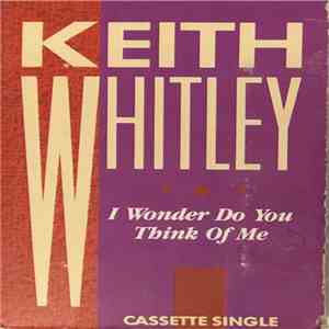 Keith Whitley - I Wonder Do You Think Of Me album