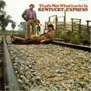 Kentucky Express - That's Not What Lovin' Is album