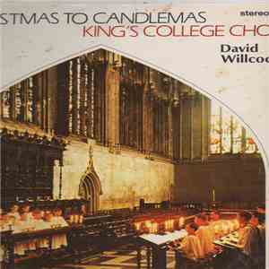 King’s College Choir Conducted By David Willcocks - Christmas To Candlemas album
