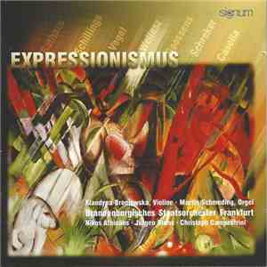 Klaudyna Broniewska , Violine ⦁ Martin Schmeding , Orgel ⦁ Brandenburgisches Staatsorchester Frankfurt ⦁ Nikos Athinaos ⦁ Jürgen Bruns ⦁ Christoph Campestrini - Expressionismus album