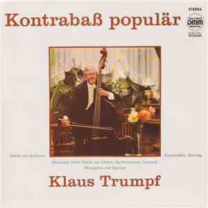 Klaus Trumpf, Bottesini, Kussewitzky, Montag, Massenet, Saint-Saëns, Van Goens, Rachmaninow, Gounod, Miyagawa, Sperger - Kontrabaß Populär album