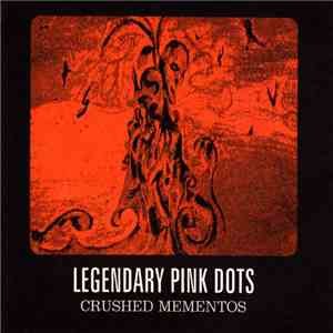 Legendary Pink Dots - Crushed Mementos album