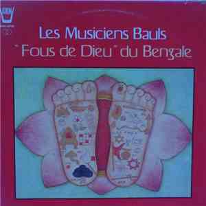 Les Musiciens Bauls - "Fous De Dieu" Du Bengale album