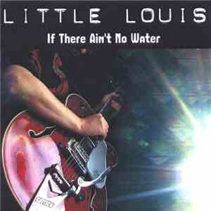 Little Louis - If There Ain't No Water album