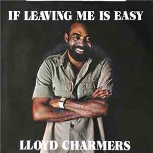 Lloyd Charmers - If Leaving Me Is Easy album