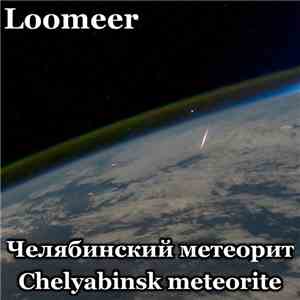 Loomeer - Chelyabinsk Meteorite album