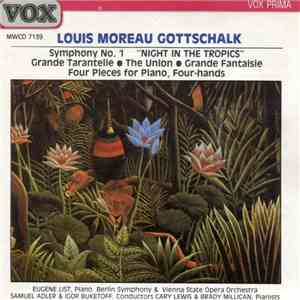 Louis Moreau Gottschalk - Symphony No. 1 "Night In The Tropics" • Grande Tarantelle • The Union • Grande Fantaisie • Four Pieces For Piano, Four-hands album