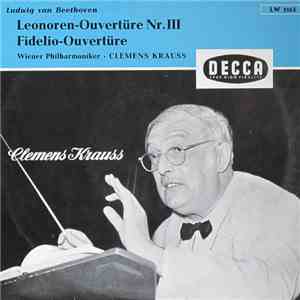 Ludwig Van Beethoven, Clemens Krauss, Wiener Philharmoniker - Leonoren-Ouvertüre Nr.III / Fidelio-Overtüre album