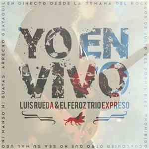 Luis Rueda Y El Feroz Trio Expreso - Yo En Vivo album