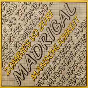 Madrigal  - Zombies Vo Züri / Mänschlichkeit album