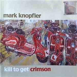 Mark Knopfler - Kill To Get Crimson album