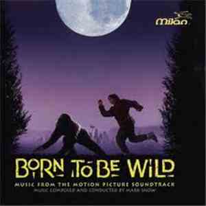 Mark Snow - Born To Be Wild: Music From The Motion Picture Soundtrack album