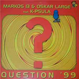Markos 13 & Oskar Large Feat. K-Psula - Question'99 album