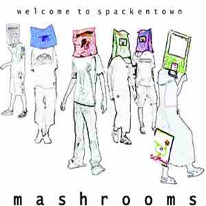 Mashrooms - Welcome To Spackentown album