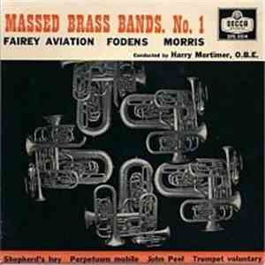 Massed Brass Bands Of Fodens, Fairey Aviation & Morris Motors Conducted By Harry Mortimer - Massed Brass Bands No 1 album