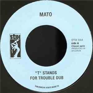 Mato  - "T" Stands For Trouble Dub/ Enter The Dragon Dub Version album