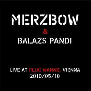 Merzbow & Balázs Pándi - Live At Fluc Wanne, Vienna, 2010/05/18 album