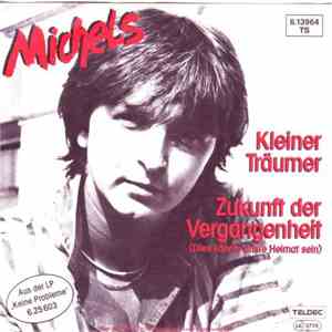 Michels - Kleiner Träumer / Zukunft Der Vergangenheit (Dies Könnte Unsre Heimat Sein) album