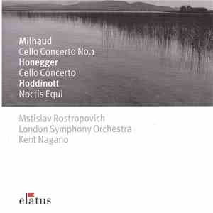 Milhaud, Honegger, Hoddinott, Mstislav Rostropovich, London Symphony Orchestra, Kent Nagano - Cello Concerto No. 1 - Cello Concerto - Noctis Equi album