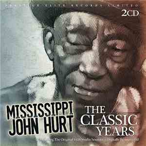 Mississippi John Hurt - The Classic Years album