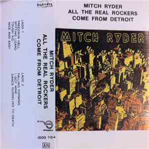 Mitch Ryder - All The Real Rockers Come From Detroit album