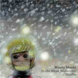Mushi Mushi - In The Bleak Midwinter / Shuffle album