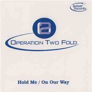 Operation Two Fold - Hold Me / On Our Way album